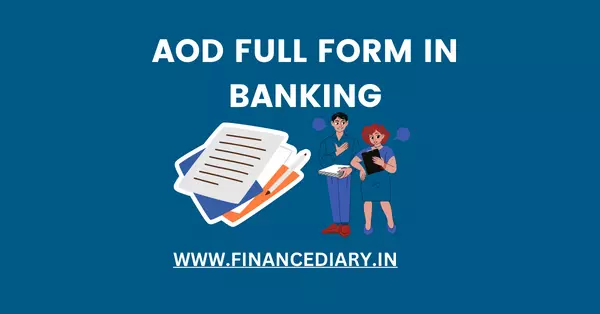 AOD FULL FORM IN BANKING