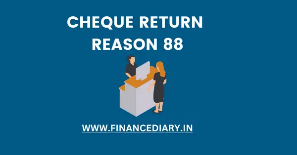 CHEQUE RETURN CODE 88