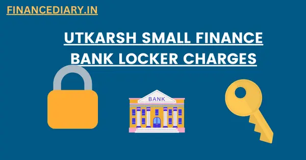 UTKARSH SMALL FINANCE BANK LOCKER CHARGES