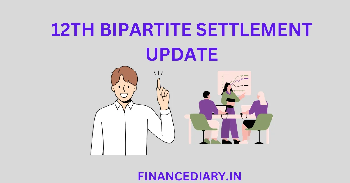 12TH BIPARTITE SETTLEMENT UPDATE