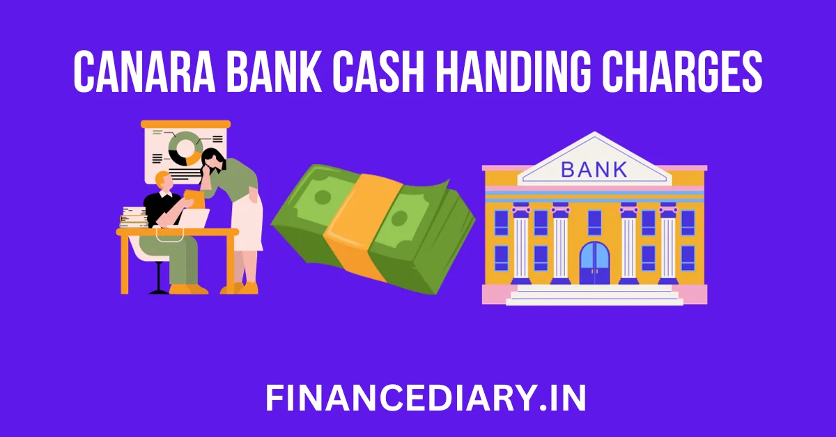 CANARA BANK CASH HANDLING CHARGES