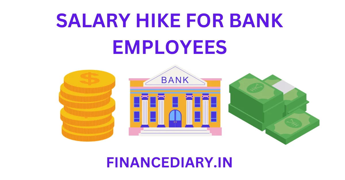 SALARY HIKE FOR BANK EMPLOYEES