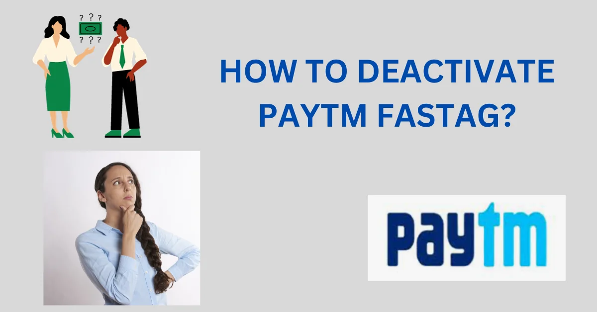 DEACTIVATE PAYTM FASTAG