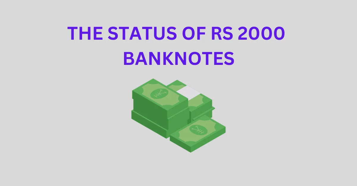 THE STATUS OF RS 2000 BANKNOTES