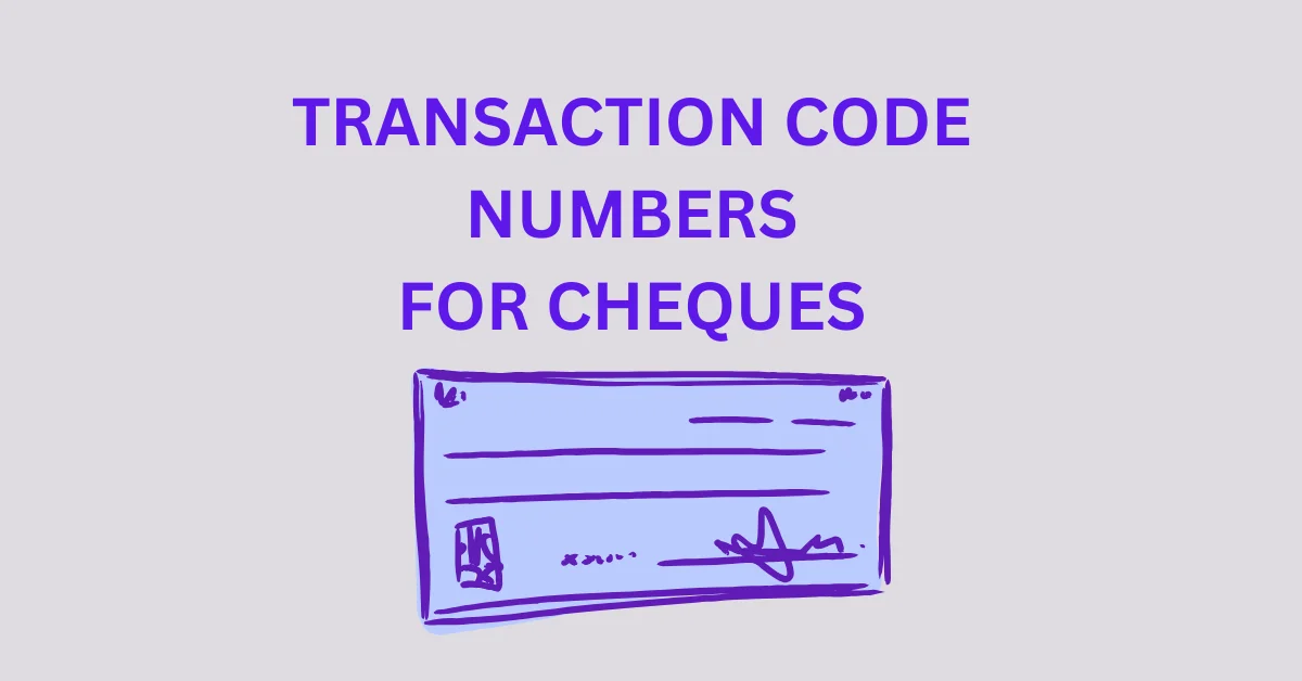 TRANSACTION CODE NUMBERS FOR CHEQUES