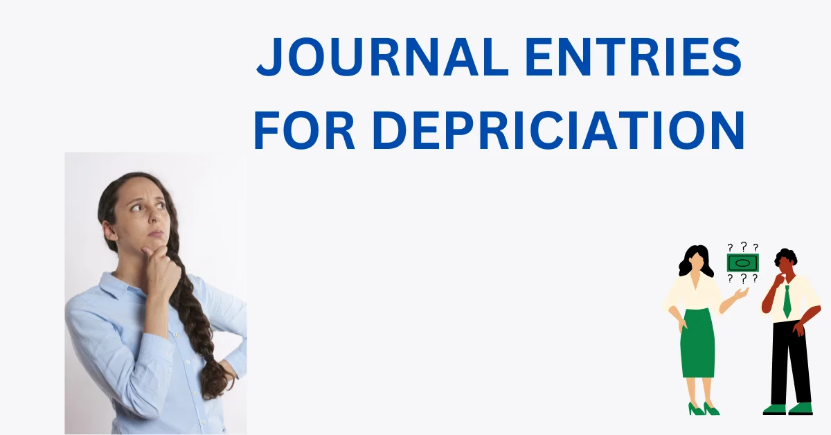 JOURNAL ENTRIES FOR DEPRICIATION